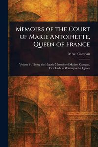 Produktbild: Memoirs of the Court of Marie Antoinette, Queen of France