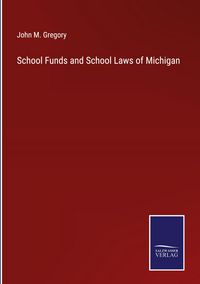 Produktbild: School Funds and School Laws of Michigan