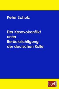 Produktbild: Der Kosovokonflikt unter Ber&uuml;cksichtigung der deutschen Rolle
