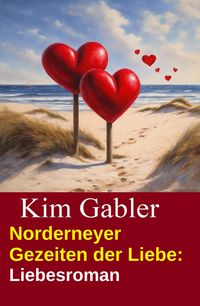 Produktbild: Norderneyer Gezeiten der Liebe: Liebesroman