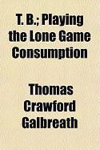 Produktbild: T. B.; Playing the Lone Game Consumption