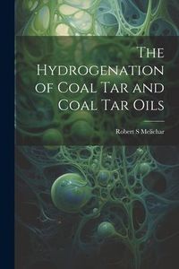 Produktbild: The Hydrogenation of Coal tar and Coal tar Oils