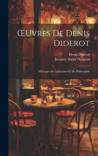 Produktbild: OEuvres De Denis Diderot: M&eacute;langes De Litt&eacute;rature Et De Philosophie