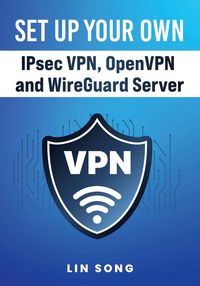 Produktbild: Set Up Your Own IPsec VPN, OpenVPN and WireGuard Server