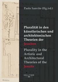 Produktbild: Pluralit&auml;t in den k&uuml;nstlerischen und architektonischen Theorien der Jesuiten / Plurality in the Artistic and Architectural Theories of the Jesuits