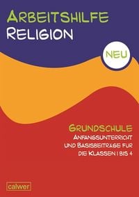 Produktbild: Arbeitshilfe Religion Grundschule Anfangsunterricht und Basis-Beitr&auml;ge f&uuml;r die Klassen 1-4