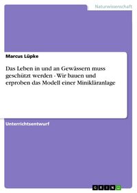 Produktbild: Das Leben in und an Gew&auml;ssern muss gesch&uuml;tzt werden - Wir bauen und erproben das Modell einer Minikl&auml;ranlage