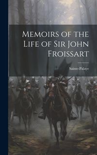 Produktbild: Memoirs of the Life of Sir John Froissart