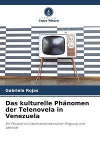 Produktbild: Das kulturelle Ph&auml;nomen der Telenovela in Venezuela