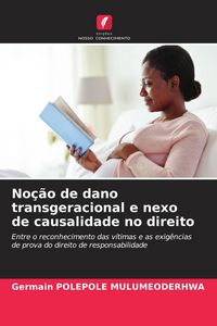 Produktbild: No&ccedil;&atilde;o de dano transgeracional e nexo de causalidade no direito