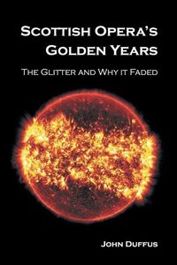 Produktbild: Scottish Opera's Golden Years: The Glitter and Why it Faded