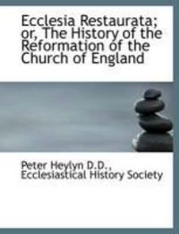 Produktbild: Ecclesia Restaurata; Or, the History of the Reformation of the Church of England