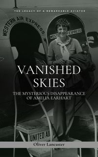 Produktbild: Vanished Skies: The Mysterious Disappearance of Amelia Earhart