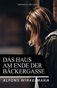 Produktbild: Das Haus am Ende der B&auml;ckergasse - Ein Kriminalroman