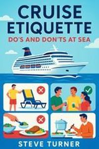 Produktbild: Cruise Etiquette: Do's and Dont's at Sea (Cruise Hacks & Tricks, #12)