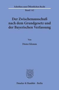 Produktbild: Der Zwischenausschu&szlig; nach dem Grundgesetz und der Bayerischen Verfassung.