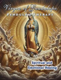 Produktbild: Virgin of Guadalupe Pendulum Therapy. Spiritual and Emotional Healing