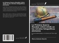 Produktbild: La Primera Guerra Mundial (1914-1918) en los retratos fotogr&aacute;ficos alemanes