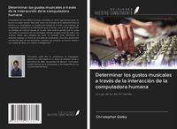Produktbild: Determinar los gustos musicales a trav&eacute;s de la interacci&oacute;n de la computadora humana