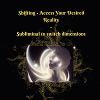 Produktbild: Shifting - Access Your Desired Reality - Subliminal to Switch Dimensions
