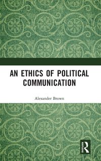 Produktbild: An Ethics of Political Communication