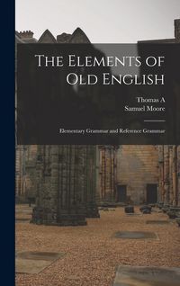 Produktbild: The Elements of Old English; Elementary Grammar and Reference Grammar