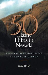 Produktbild: 50 Classic Hikes in Nevada: From the Ruby Mountains to Red Rock Canyon