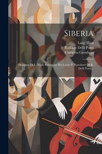 Produktbild: Siberia: Dramma Di L. Illica. Riduzione Per Canto E Pianoforte Di R. Delli Ponti...