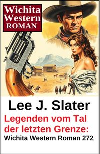 Produktbild: Legenden vom Tal der letzten Grenze: Wichita Western Roman 272