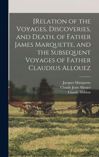 Produktbild: [Relation of the Voyages, Discoveries, and Death, of Father James Marquette, and the Subsequent Voyages of Father Claudius Allouez