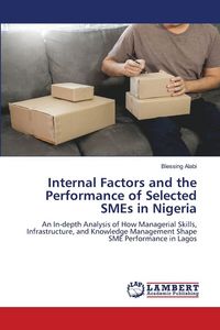 Produktbild: Internal Factors and the Performance of Selected SMEs in Nigeria