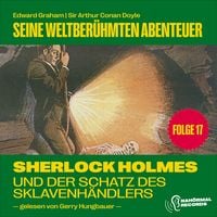 Produktbild: Sherlock Holmes und der Schatz des Sklavenh&auml;ndlers (Seine weltber&uuml;hmten Abenteuer, Folge 17)
