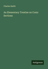 Produktbild: An Elementary Treatise on Conic Sections