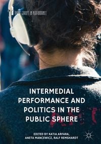 Produktbild: Intermedial Performance and Politics in the Public Sphere