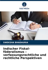 Produktbild: Indischer Fiskal-f&ouml;deralismus - verfassungsrechtliche und rechtliche Perspektiven