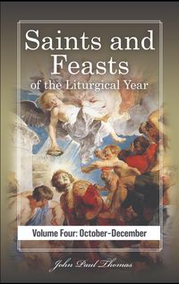 Produktbild: Saints and Feasts of the Liturgical Year: Volume Four: October-December (Saints and Feasts of the Liturgical Year: Volumes One-Four, #4)