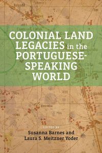 Produktbild: Colonial Land Legacies in the Portuguese-Speaking World