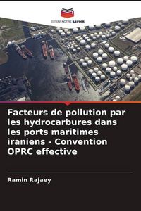 Produktbild: Facteurs de pollution par les hydrocarbures dans les ports maritimes iraniens - Convention OPRC effective