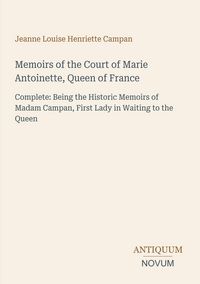 Produktbild: Memoirs of the Court of Marie Antoinette, Queen of France