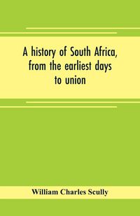 Produktbild: A history of South Africa, from the earliest days to union