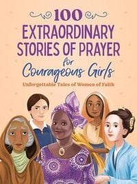 Produktbild: 100 Extraordinary Stories of Prayer for Courageous Girls
