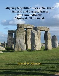 Produktbild: Aligning Megalithic Sites of Southern England and Carnac, France with Groundwater Features