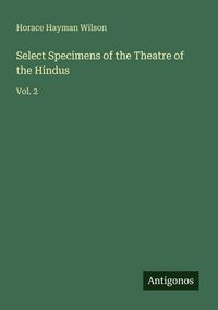 Produktbild: Select Specimens of the Theatre of the Hindus