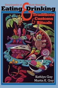 Produktbild: Encyclopedia of North American Eating & Drinking Traditions, Customs, and Rituals