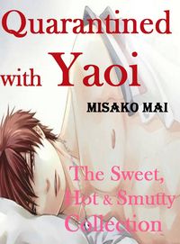Produktbild: Quarantined with Yaoi: The Sweet, Hot & Smutty Collection