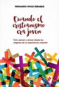 Produktbild: Cuando el cristianismo era joven : vivir, pensar y actuar desde los or&iacute;genes de la experiencia creyente