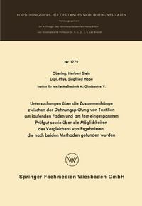 Produktbild: Untersuchungen &uuml;ber die Zusammenh&auml;nge zwischen der Dehnungspr&uuml;fung von Textilien am laufenden Faden und am fest eingespannten Pr&uuml;fgut sowie &uuml;ber die M&ouml;glichkeiten des Vergleichens von Ergebnissen, die nach beiden Methoden gefunden wurden