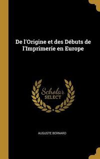Produktbild: De l'Origine et des D&eacute;buts de l'Imprimerie en Europe