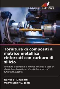 Produktbild: Tornitura di compositi a matrice metallica rinforzati con carburo di silicio