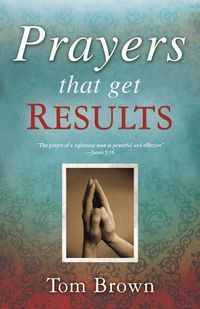 Bild vom Artikel Prayers That Get Results vom Autor Tom Brown
